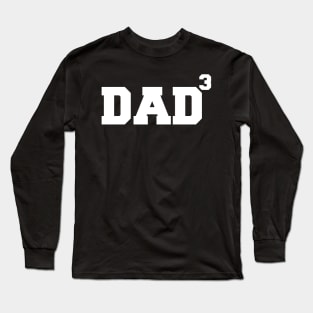 Dad to the 3rd Power Father's Day 3 Kids Funny Geek Long Sleeve T-Shirt